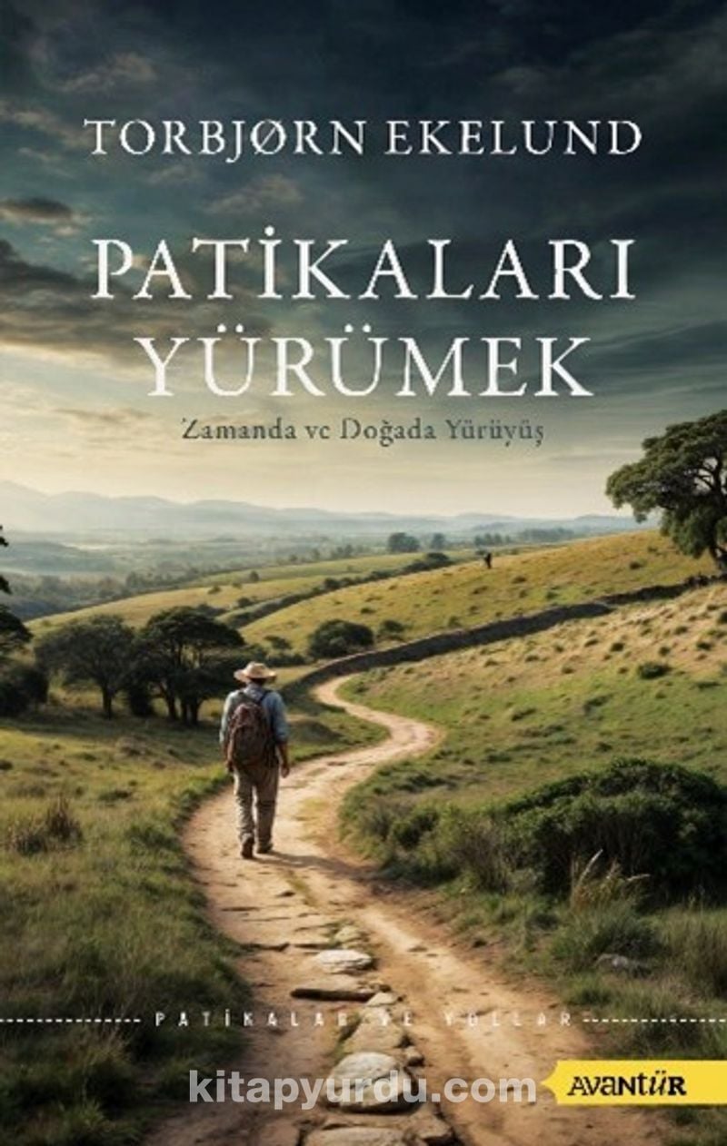 Patikaları Yürümek, Zamanda ve Doğada Yürüyüş - TORBJORN EKELUND