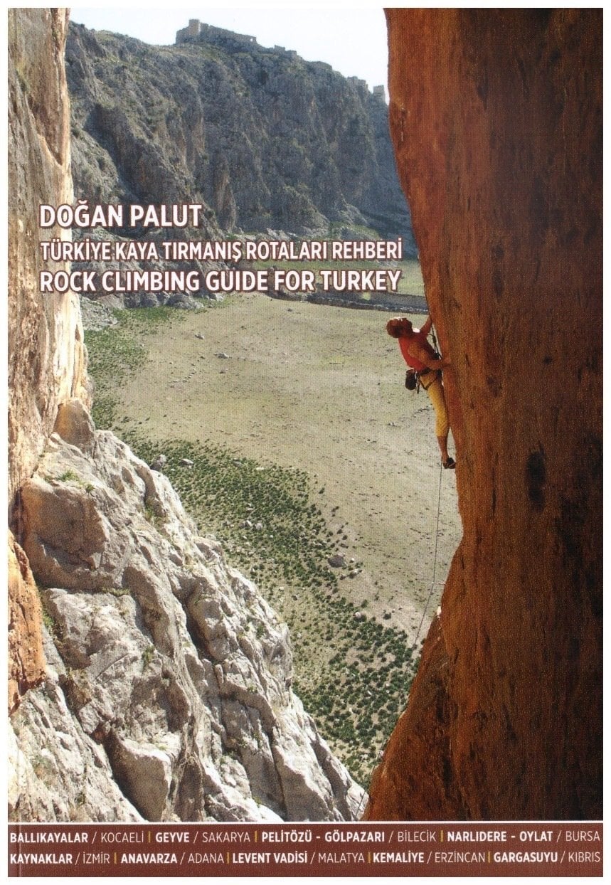 TÜRKİYE KAYA TIRMANIŞ ROTALARI REHBERİ - Doğan PALUT